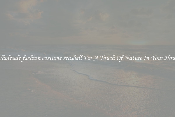 Wholesale fashion costume seashell For A Touch Of Nature In Your House