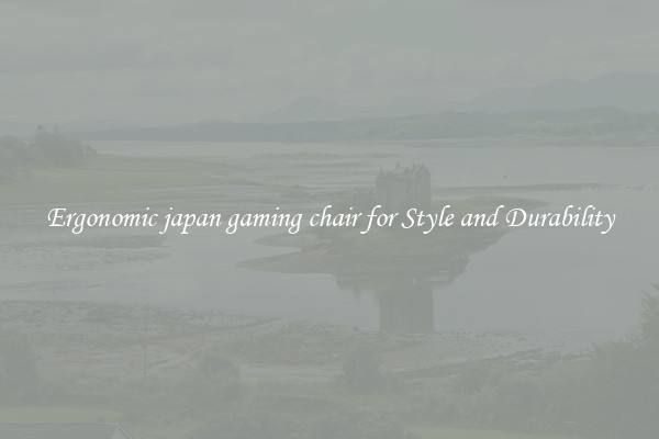Ergonomic japan gaming chair for Style and Durability