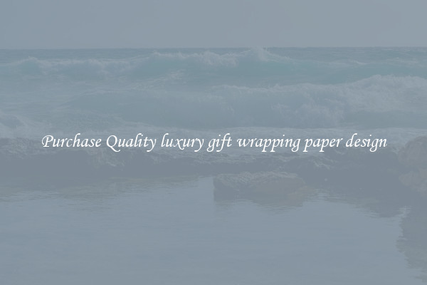 Purchase Quality luxury gift wrapping paper design