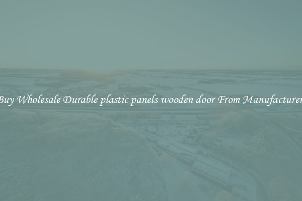 Buy Wholesale Durable plastic panels wooden door From Manufacturers