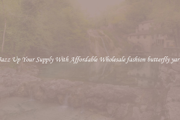 Jazz Up Your Supply With Affordable Wholesale fashion butterfly yarn