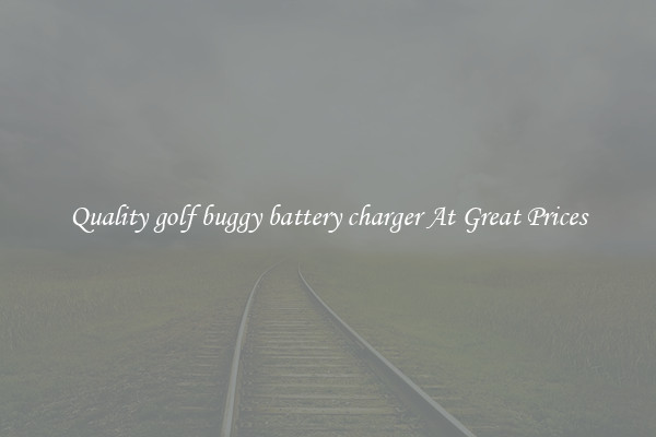 Quality golf buggy battery charger At Great Prices