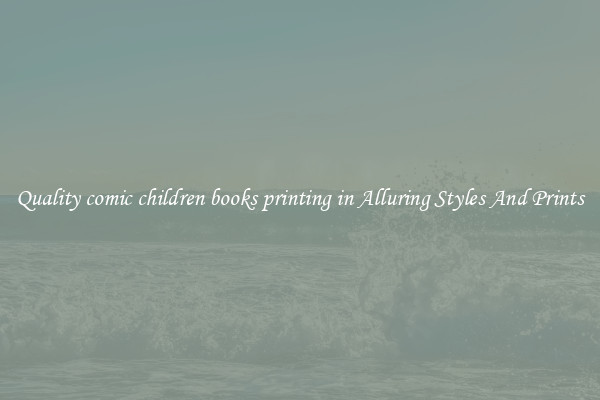 Quality comic children books printing in Alluring Styles And Prints