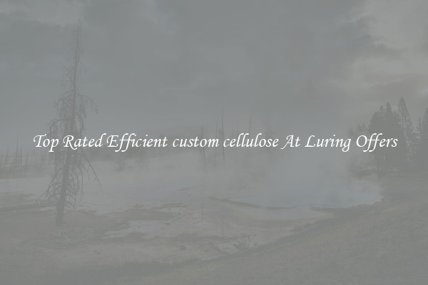 Top Rated Efficient custom cellulose At Luring Offers
