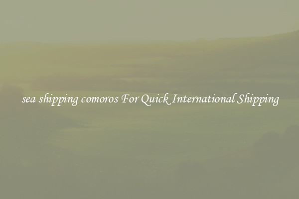 sea shipping comoros For Quick International Shipping