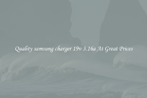 Quality samsung charger 19v 3.16a At Great Prices