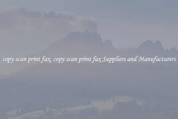 copy scan print fax, copy scan print fax Suppliers and Manufacturers