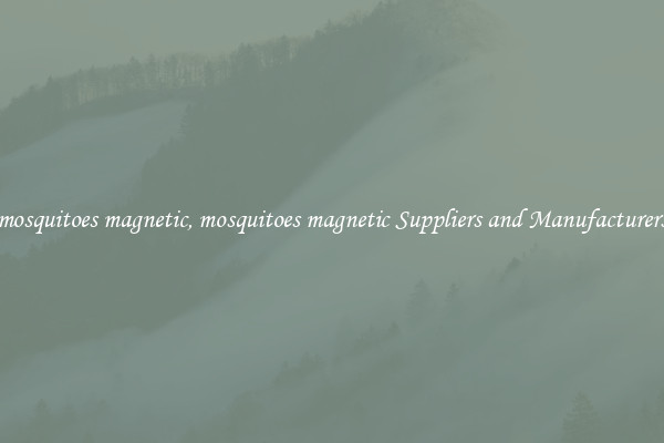 mosquitoes magnetic, mosquitoes magnetic Suppliers and Manufacturers