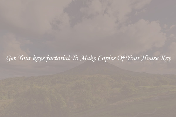 Get Your keys factorial To Make Copies Of Your House Key