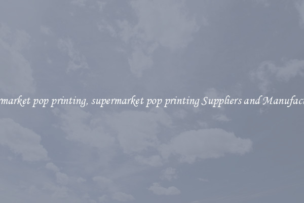 supermarket pop printing, supermarket pop printing Suppliers and Manufacturers