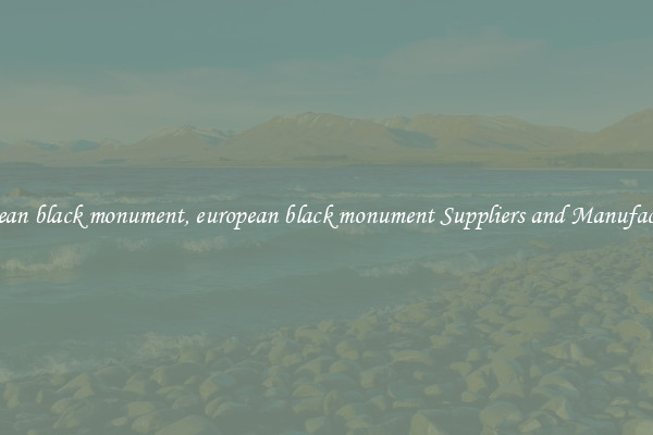 european black monument, european black monument Suppliers and Manufacturers