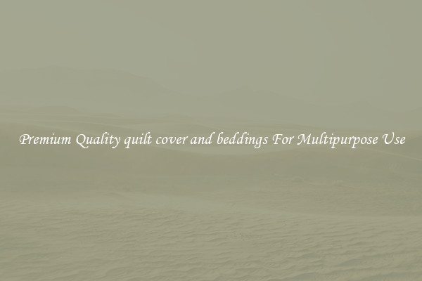 Premium Quality quilt cover and beddings For Multipurpose Use