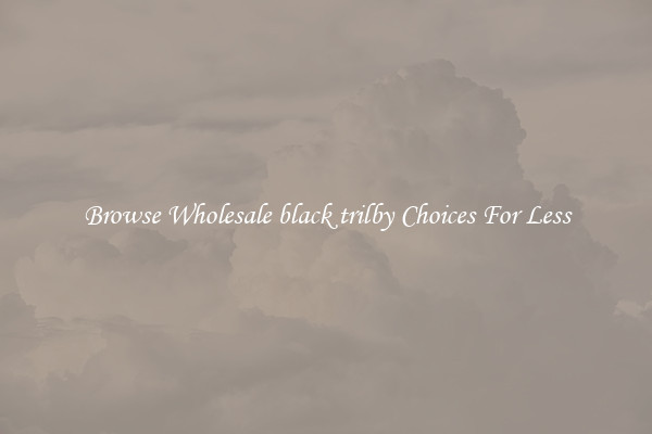 Browse Wholesale black trilby Choices For Less