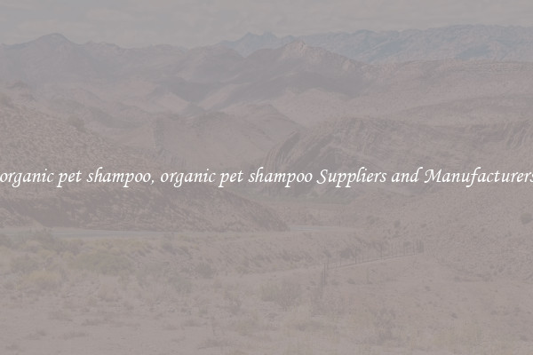 organic pet shampoo, organic pet shampoo Suppliers and Manufacturers