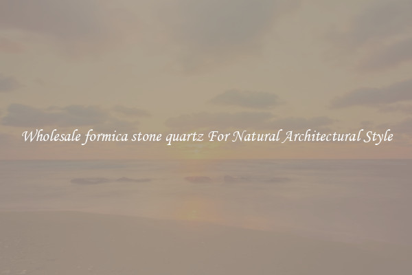 Wholesale formica stone quartz For Natural Architectural Style