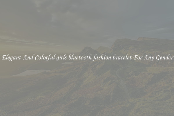 Elegant And Colorful girls bluetooth fashion bracelet For Any Gender