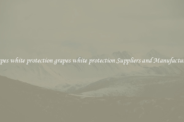 grapes white protection grapes white protection Suppliers and Manufacturers