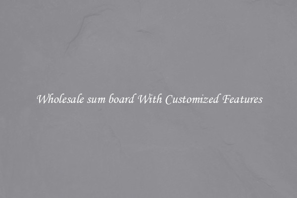 Wholesale sum board With Customized Features