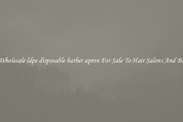 Buy Wholesale ldpe disposable barber apron For Sale To Hair Salons And Barbers