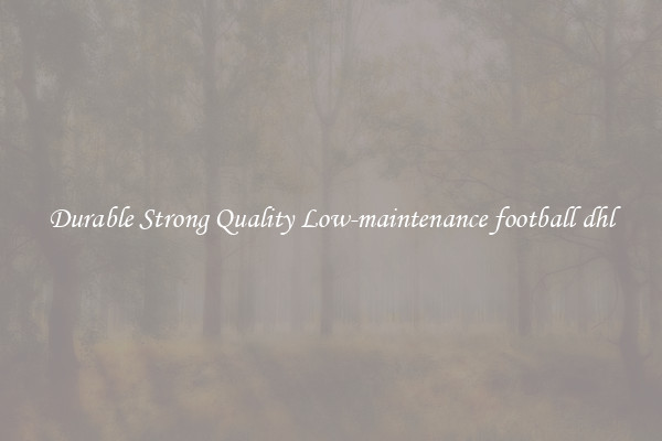 Durable Strong Quality Low-maintenance football dhl