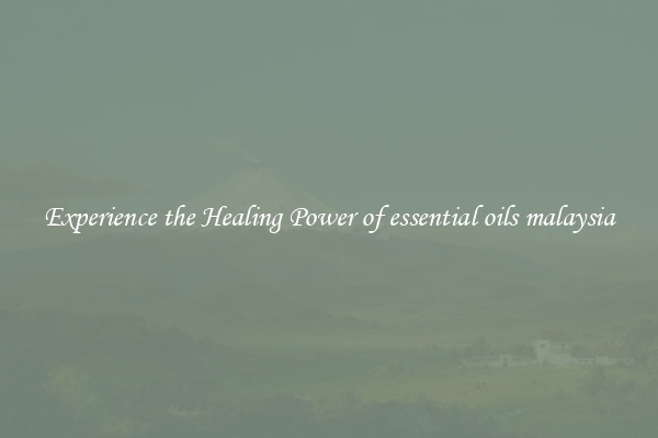 Experience the Healing Power of essential oils malaysia