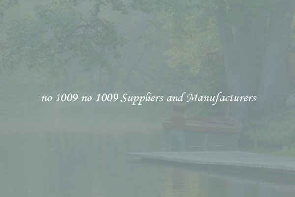 no 1009 no 1009 Suppliers and Manufacturers