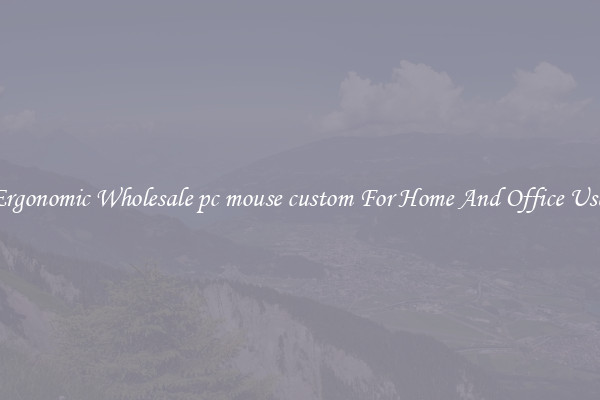 Ergonomic Wholesale pc mouse custom For Home And Office Use.