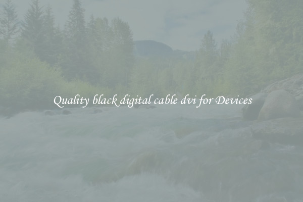 Quality black digital cable dvi for Devices