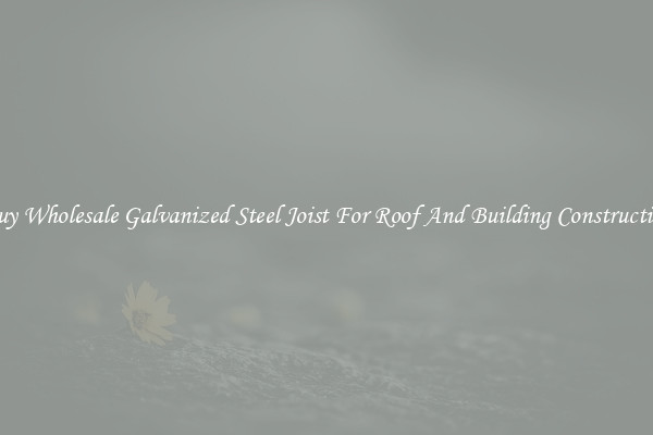 Buy Wholesale Galvanized Steel Joist For Roof And Building Construction