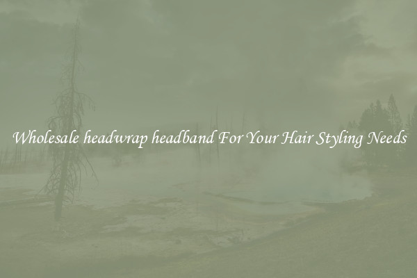 Wholesale headwrap headband For Your Hair Styling Needs