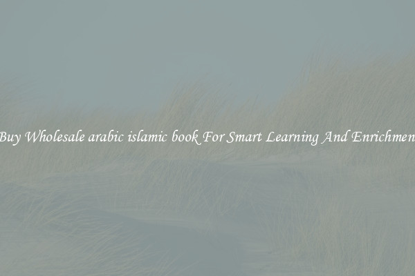 Buy Wholesale arabic islamic book For Smart Learning And Enrichment